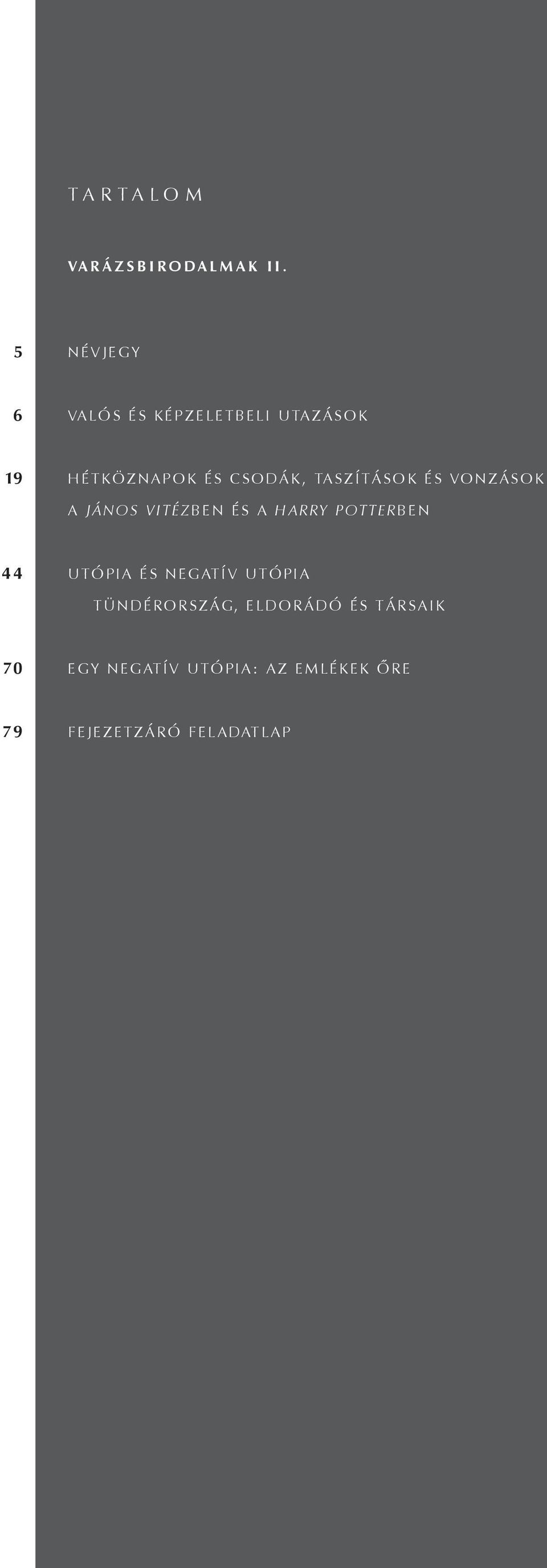 TASZÍTÁSOK ÉS VONZÁSOK A JÁNOS VITÉZBEN ÉS A HARRY POTTERBEN 44 UTÓPIA