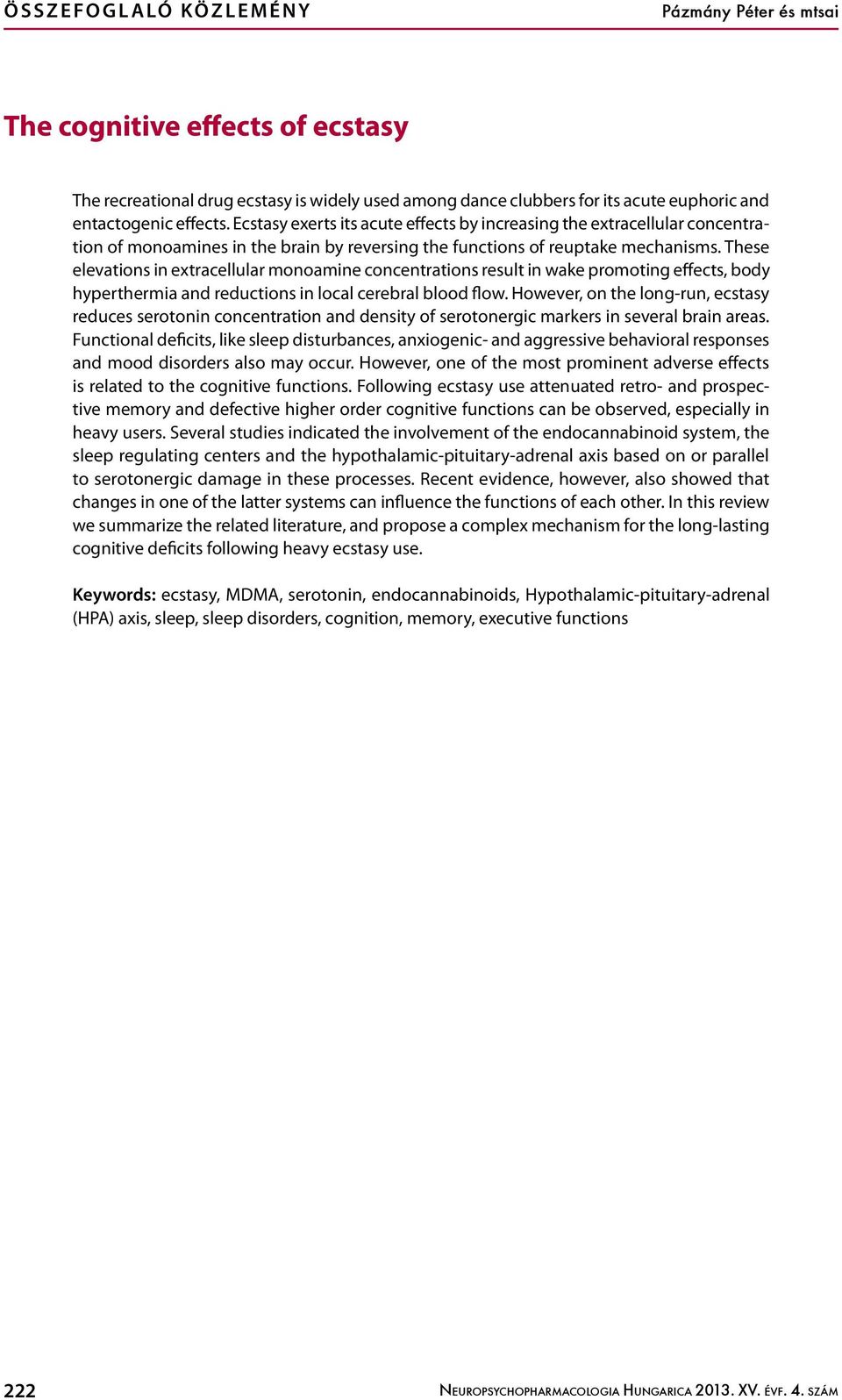 These elevations in extracellular monoamine concentrations result in wake promoting effects, body hyperthermia and reductions in local cerebral blood flow.