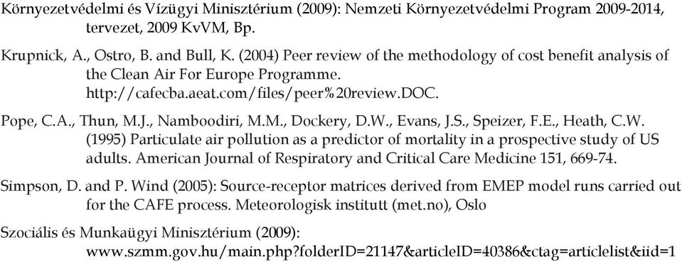 W., Evans, J.S., Speizer, F.E., Heath, C.W. (1995) Particulate air pollution as a predictor of mortality in a prospective study of US adults.
