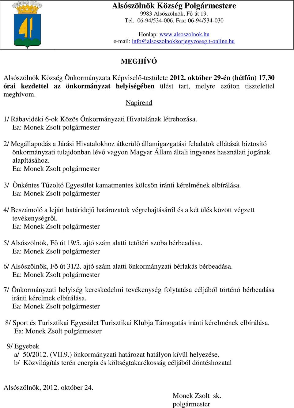 Napirend 1/ Rábavidéki 6-ok Közös Önkormányzati Hivatalának létrehozása.