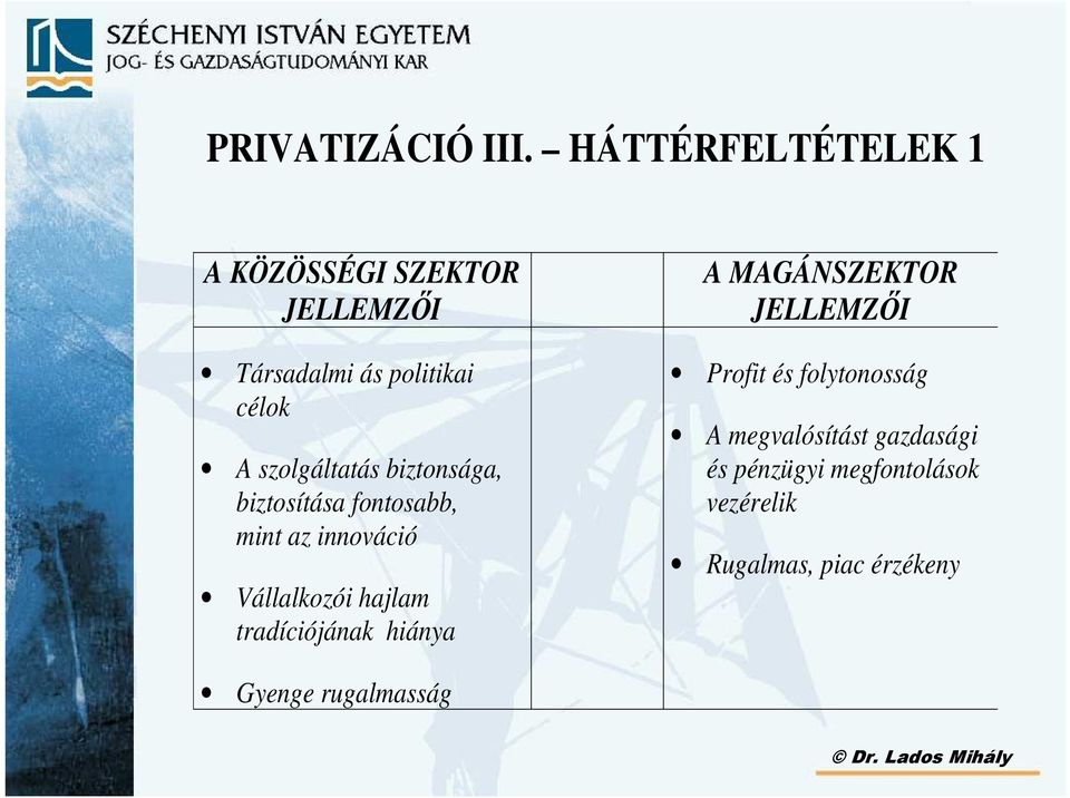 szolgáltatás biztonsága, biztosítása fontosabb, mint az innováció Vállalkozói hajlam