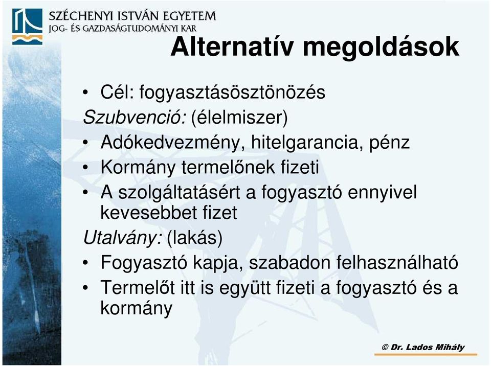 szolgáltatásért a fogyasztó ennyivel kevesebbet fizet Utalvány: (lakás)