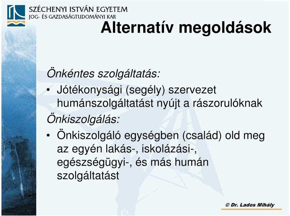 Önkiszolgálás: Önkiszolgáló egységben (család) old meg az