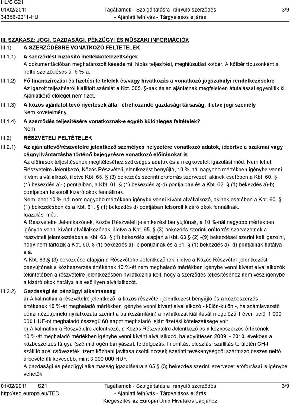 A kötbér típusonként a nettó szerződéses ár 5 %-a.