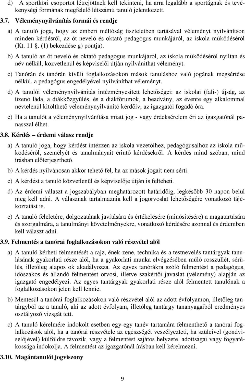 működéséről (Kt. 11. (1) bekezdése g) pontja).