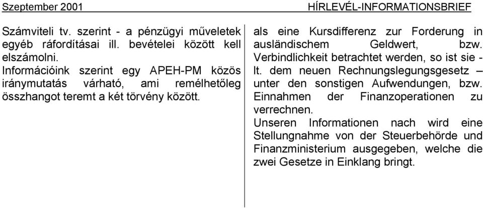 HÍRLEVÉL-INFORMATIONSBRIEF als eine Kursdifferenz zur Forderung in ausländischem Geldwert, bzw. Verbindlichkeit betrachtet werden, so ist sie - lt.