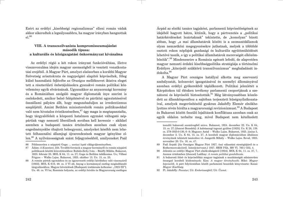 magyar szemszögbõl is vesztett vonatkoztatási erejébõl.