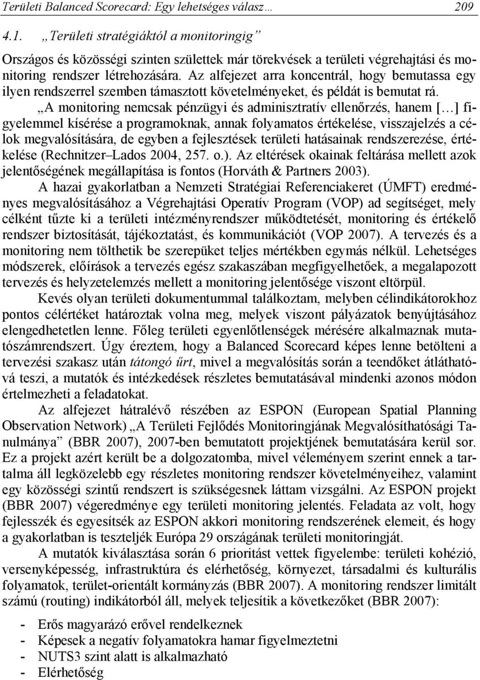 Az alfejezet arra koncentrál, hogy bemutassa egy ilyen rendszerrel szemben támasztott követelményeket, és példát is bemutat rá.