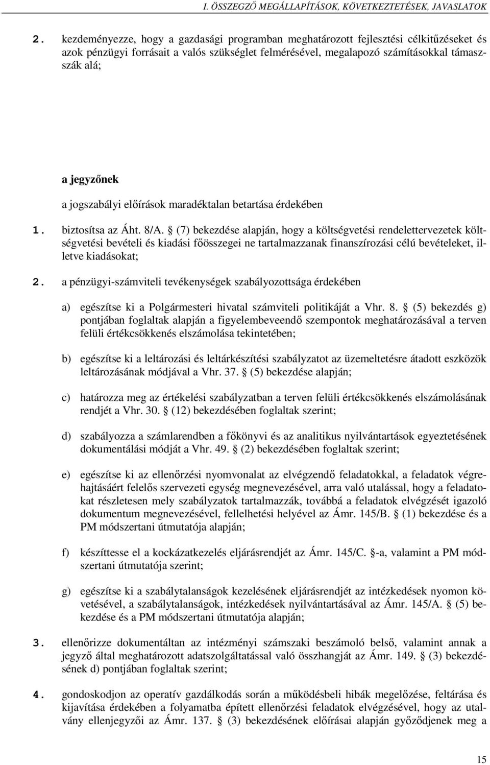 jogszabályi előírások maradéktalan betartása érdekében 1. biztosítsa az Áht. 8/A.