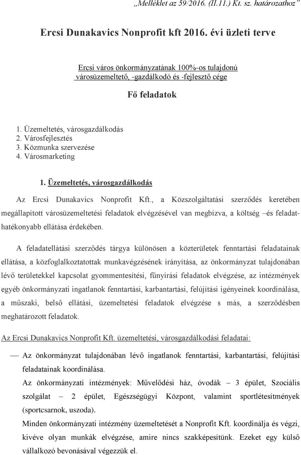 Közmunka szervezése 4. Városmarketing 1. Üzemeltetés, városgazdálkodás Az Ercsi Dunakavics Nonprofit Kft.
