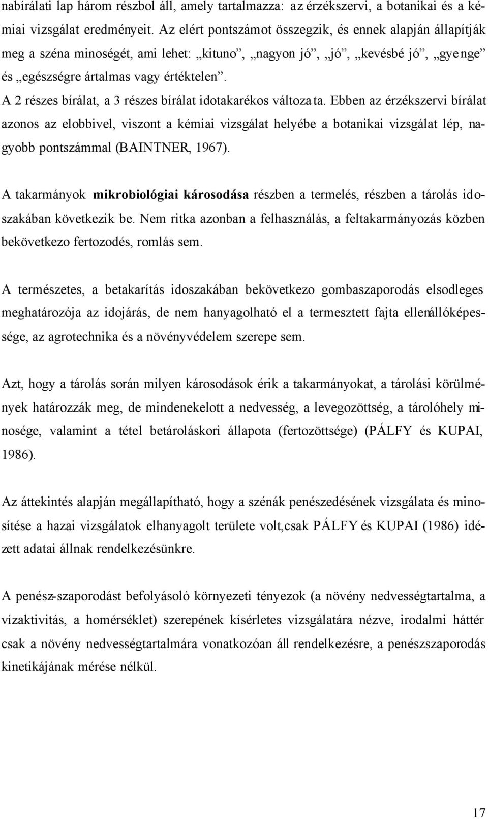 A 2 részes bírálat, a 3 részes bírálat idotakarékos változata.