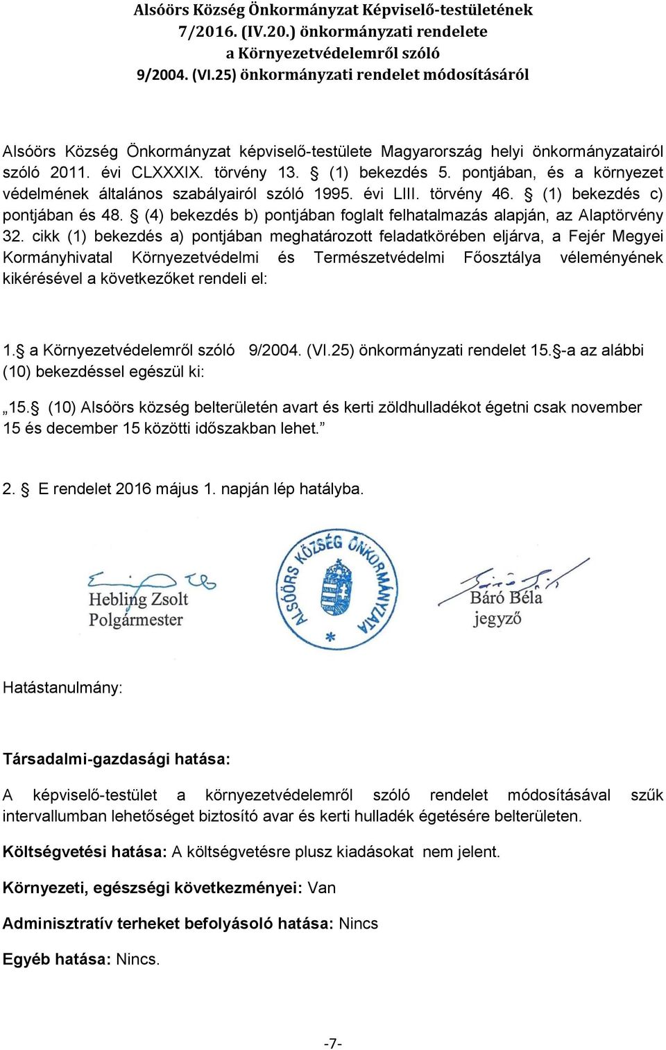 pontjában, és a környezet védelmének általános szabályairól szóló 1995. évi LIII. törvény 46. (1) bekezdés c) pontjában és 48.