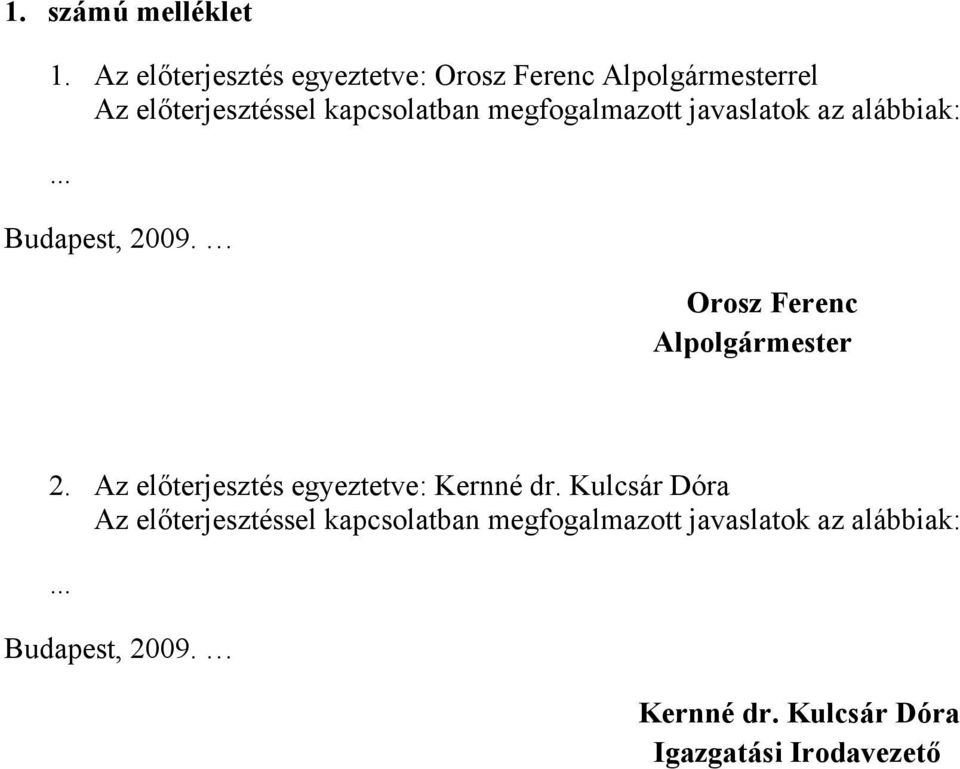 megfogalmazott javaslatok az alábbiak: Budapest, 2009. Orosz Ferenc Alpolgármester 2.