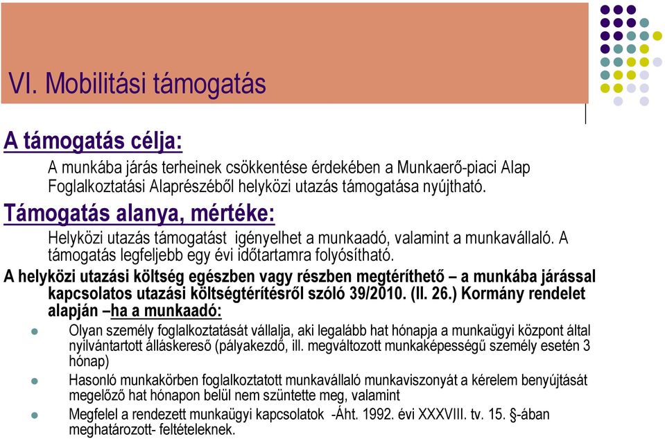 A helyközi utazási költség egészben vagy részben megtéríthető a munkába járással kapcsolatos utazási költségtérítésről szóló 39/2010. (II. 26.