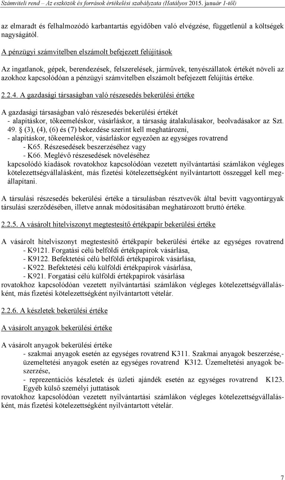 elszámolt befejezett felújítás értéke. 2.2.4.