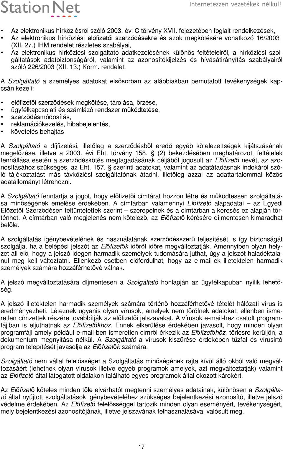 ) IHM rendelet részletes szabályai, Az elektronikus hírközlési szolgáltató adatkezelésének különös feltételeiről, a hírközlési szolgáltatások adatbiztonságáról, valamint az azonosítókijelzés és