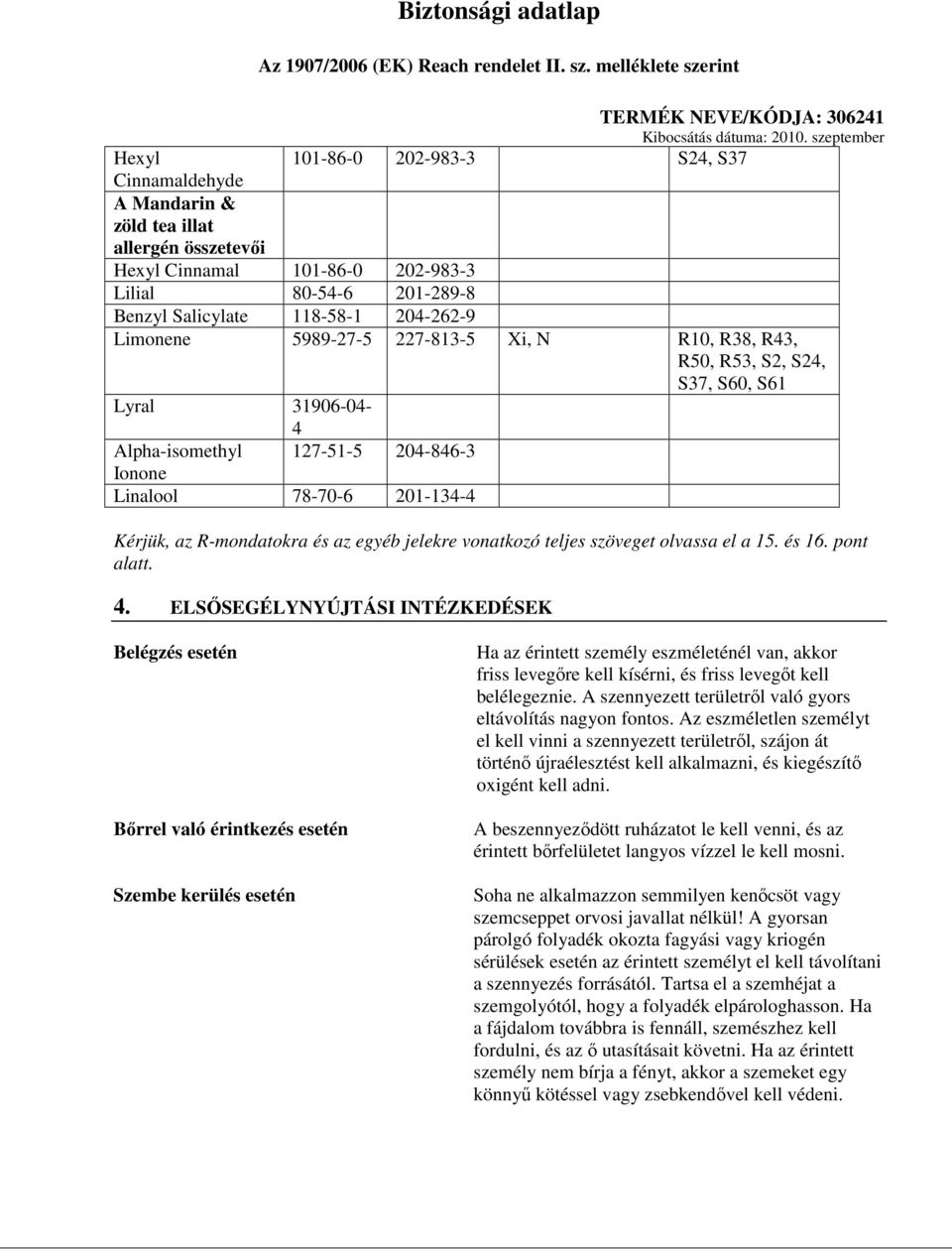 egyéb jelekre vonatkozó teljes szöveget olvassa el a 15. és 16. pont alatt. 4.