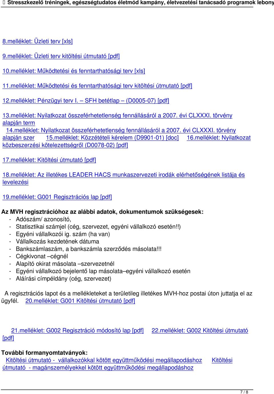 melléklet: Nyilatkozat összeférhetetlenség fennállásáról a 2007. évi CLXXXI. törvény alapján term 14.melléklet: Nyilatkozat összeférhetetlenség fennállásáról a 2007. évi CLXXXI. törvény alapján szer 15.