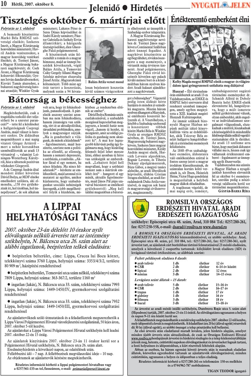 Terényi Jánost, a Magyar Köztársaság bukaresti nagykövetét; dr.