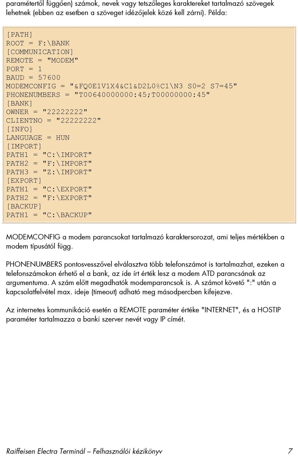 "22222222" CLIENTNO = "22222222" [INFO] LANGUAGE = HUN [IMPORT] PATH1 = "C:\IMPORT" PATH2 = "F:\IMPORT" PATH3 = "Z:\IMPORT" [EXPORT] PATH1 = "C:\EXPORT" PATH2 = "F:\EXPORT" [BACKUP] PATH1 =