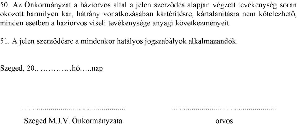 minden esetben a háziorvos viseli tevékenysége anyagi következményeit. 51.