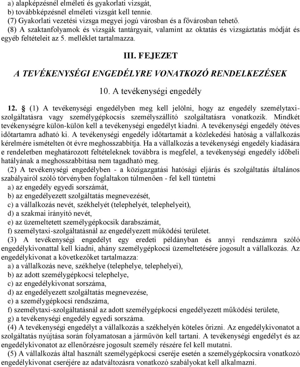 FEJEZET A TEVÉKENYSÉGI ENGEDÉLYRE VONATKOZÓ RENDELKEZÉSEK 10. A tevékenységi engedély 12.