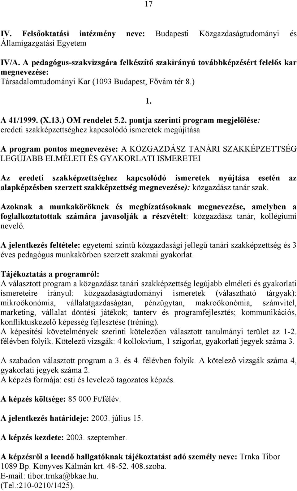 pontja szerinti program megjelölése: eredeti szakképzettséghez kapcsolódó ismeretek megújítása 1.