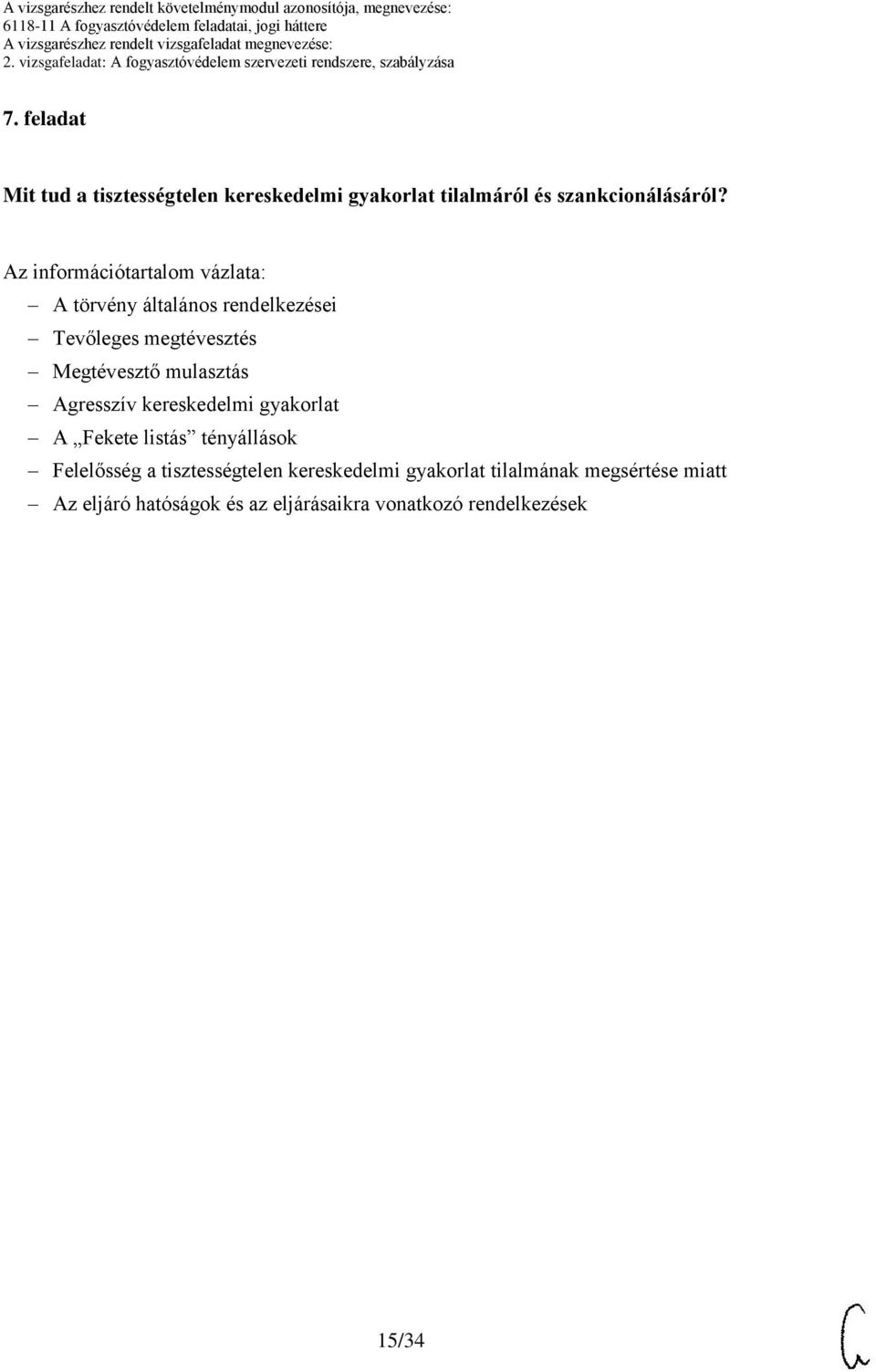 mulasztás Agresszív kereskedelmi gyakorlat A Fekete listás tényállások Felelősség a tisztességtelen