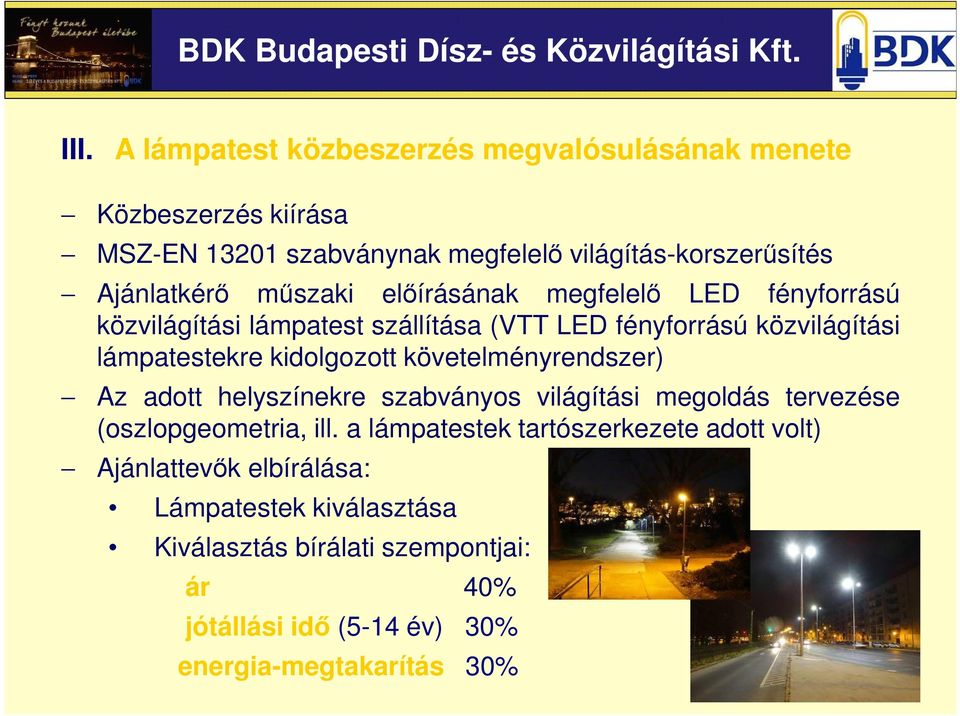 előírásának megfelelő LED fényforrású közvilágítási lámpatest szállítása (VTT LED fényforrású közvilágítási lámpatestekre kidolgozott követelményrendszer)