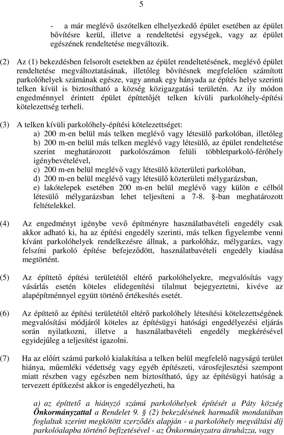 annak egy hányada az építés helye szerinti telken kívül is biztosítható a község közigazgatási területén.