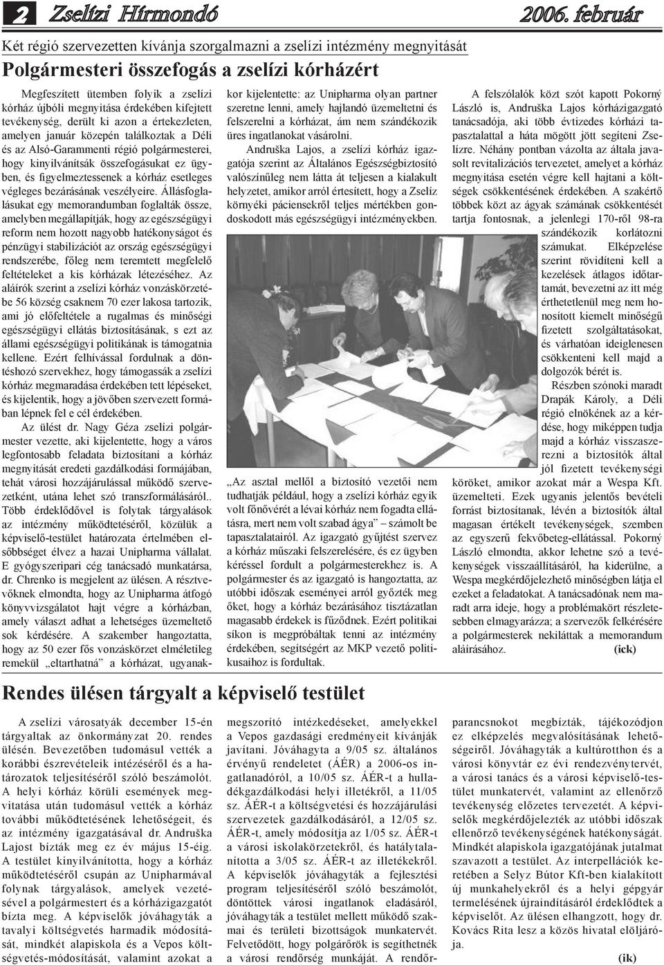 figyelmeztessenek a kórház esetleges végleges bezárásának veszélyeire.
