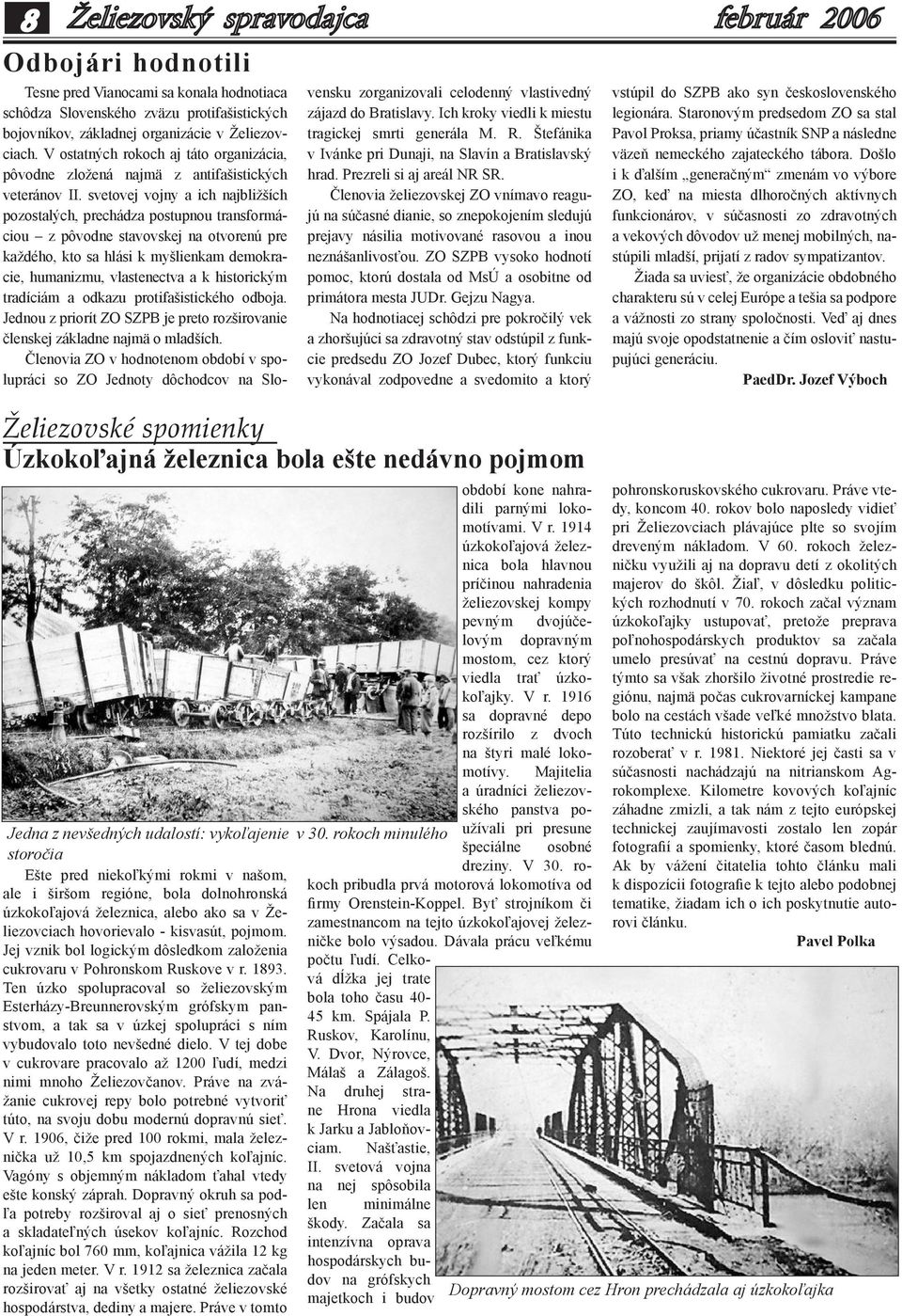 svetovej vojny a ich najbližších pozostalých, prechádza postupnou transformáciou z pôvodne stavovskej na otvorenú pre každého, kto sa hlási k myšlienkam demokracie, humanizmu, vlastenectva a k