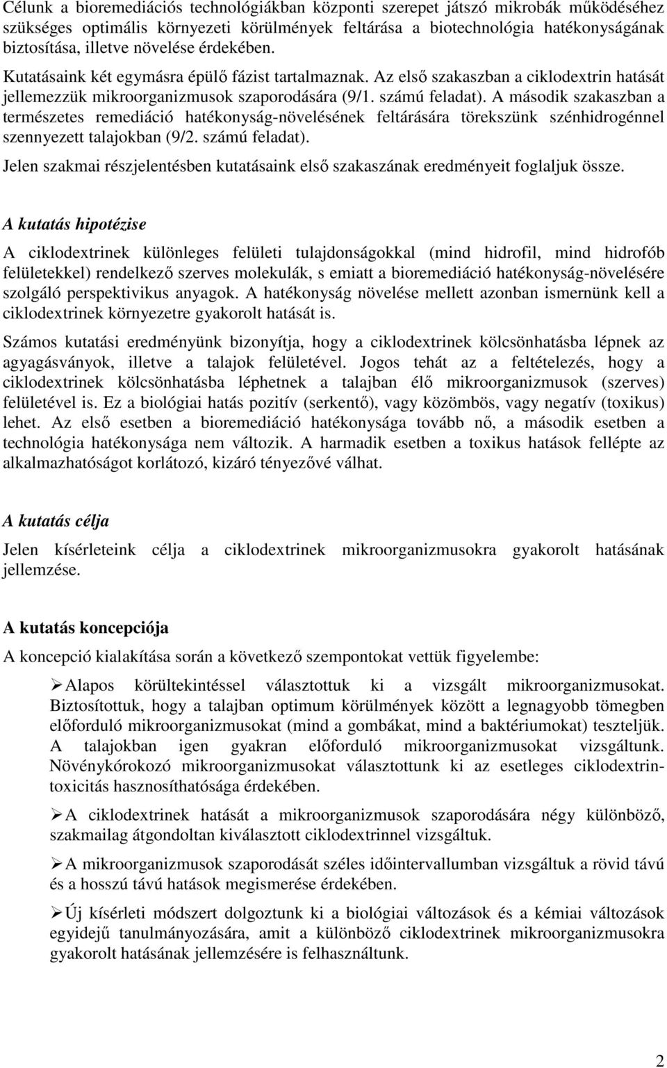 A második szakaszban a természetes remediáció hatékonyság-növelésének feltárására törekszünk szénhidrogénnel szennyezett talajokban (9/2. számú feladat).