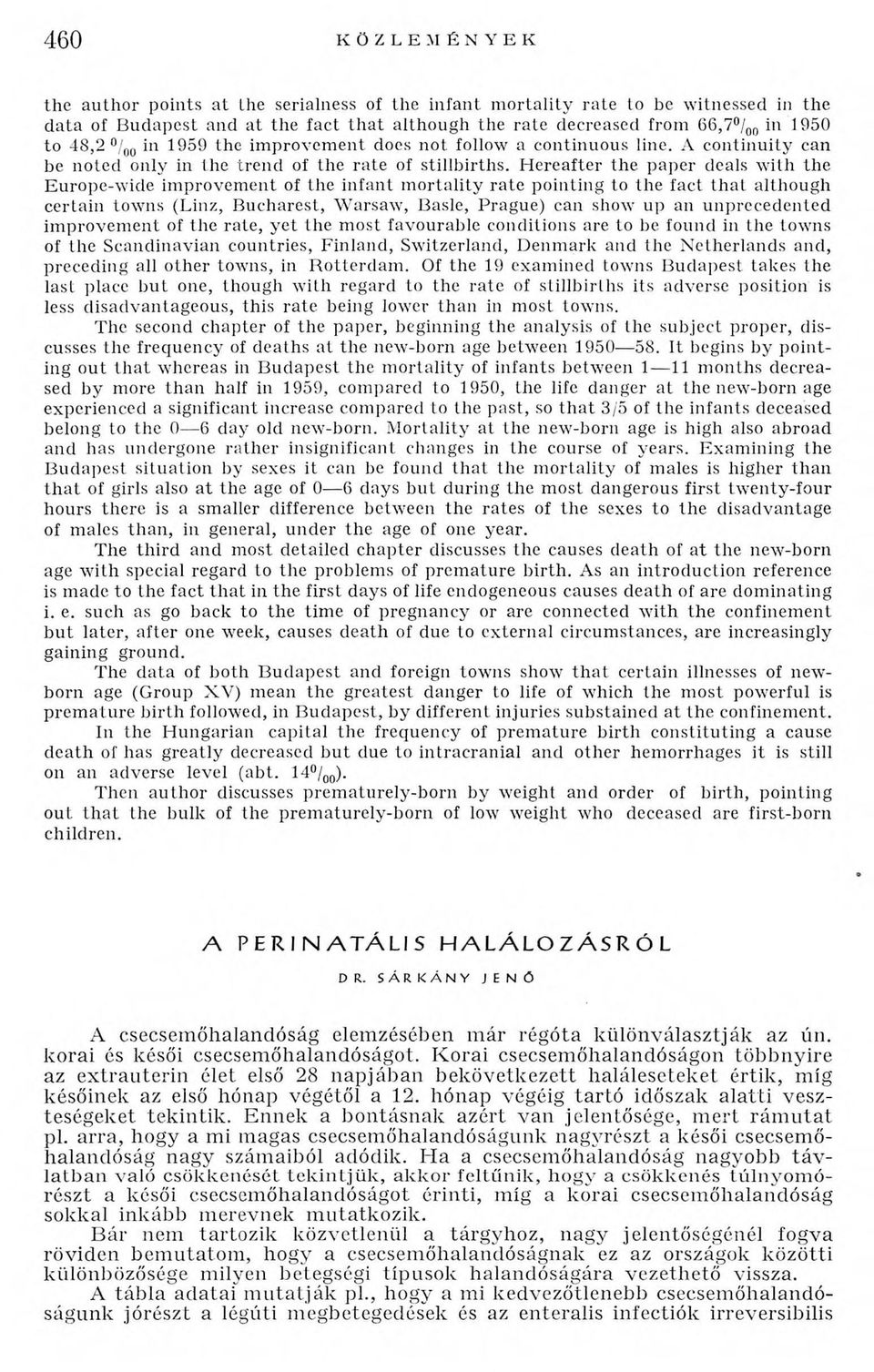 H ereafter th e paper deals w ith the E urope-w ide im provem ent of the in fan t m o rtality ra te pointing to th e fact th a t although certain tow ns (Linz, B ucharest, W arsaw, Basle, Prague) can