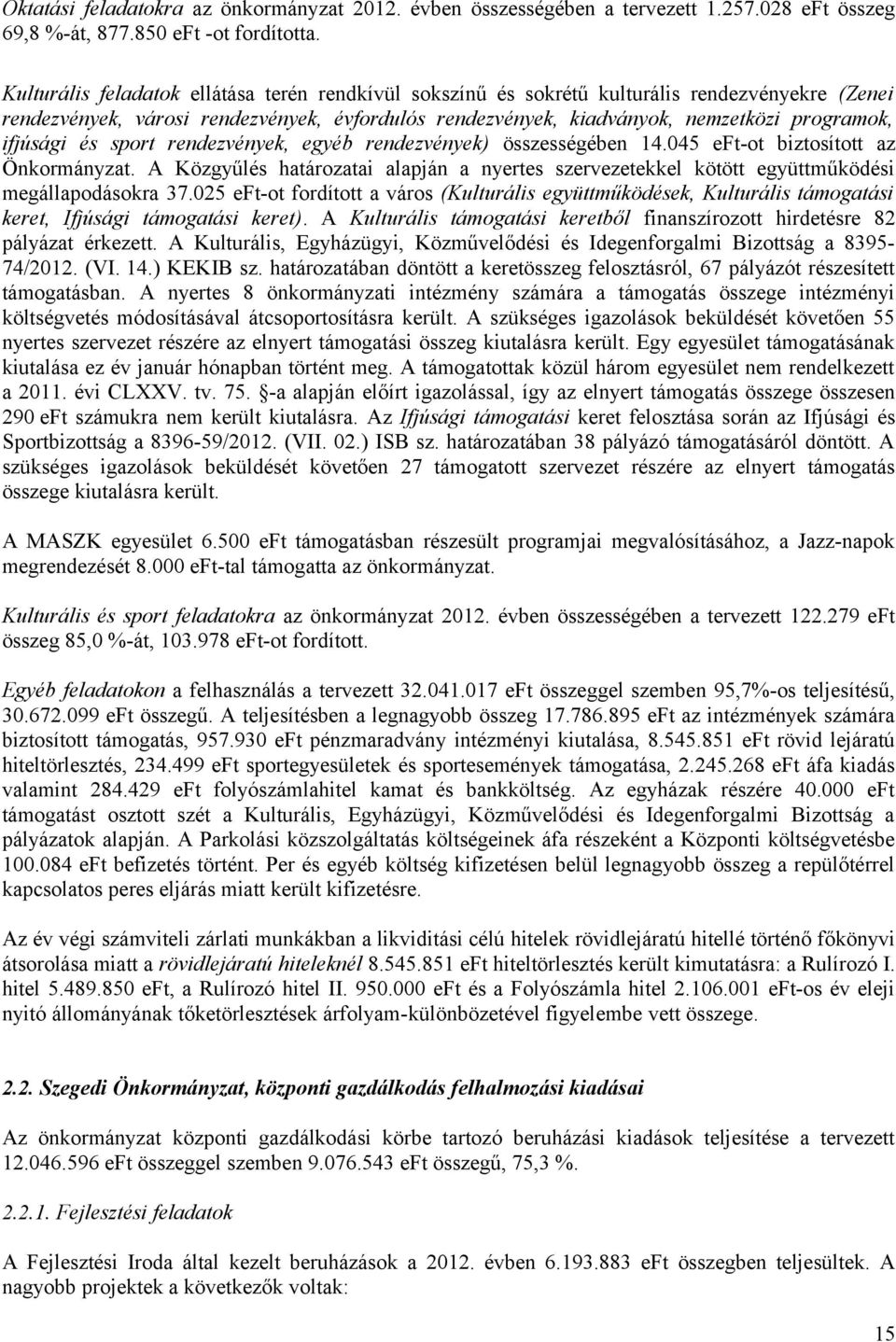 ifjúsági és sport rendezvények, egyéb rendezvények) összességében 14.045 eft-ot biztosított az Önkormányzat.