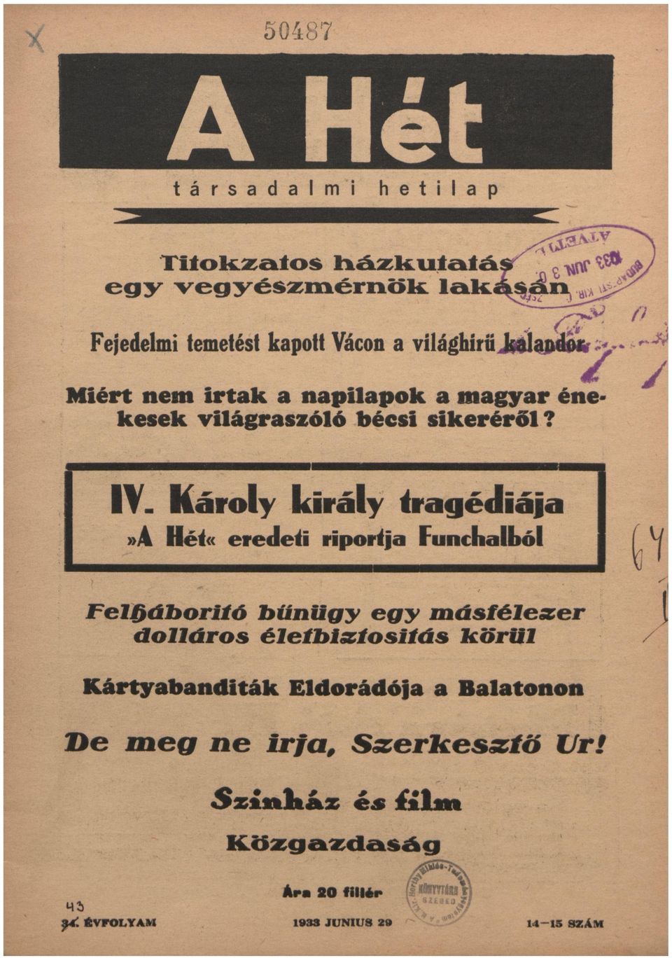 Károly király trgédiáj»f\ nei«eredeti riportj Funchlból Felháborító dolláros btínügy egy életbiztosítás {1