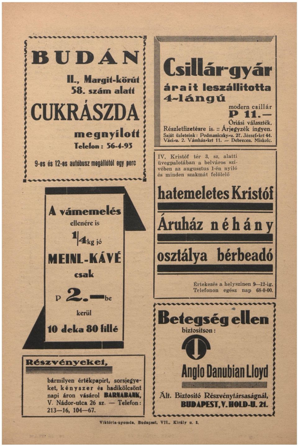 l t t i ü v e g p l o t á b n b e l v á r o s szív é b e n z u g u s z t u s 1-én n y í l ó m i n d e n szkmát felölelő htemeletes Kristóf Áruház n é h á n y ellenére is 1 Csillár-gyár MEINL- osztály