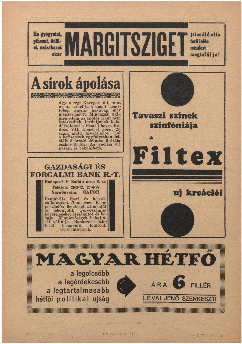 szám ltti hivtlához, hol befizetek egyfolytábn délelőtt 8 órától délután 6 óráig eszközölhetők. z ápolási dí.t postán is beküldhető. Tvszi színek szinfóniáj Filtex GZDSÁGI ÉS FORGLMI BNK R.-T.