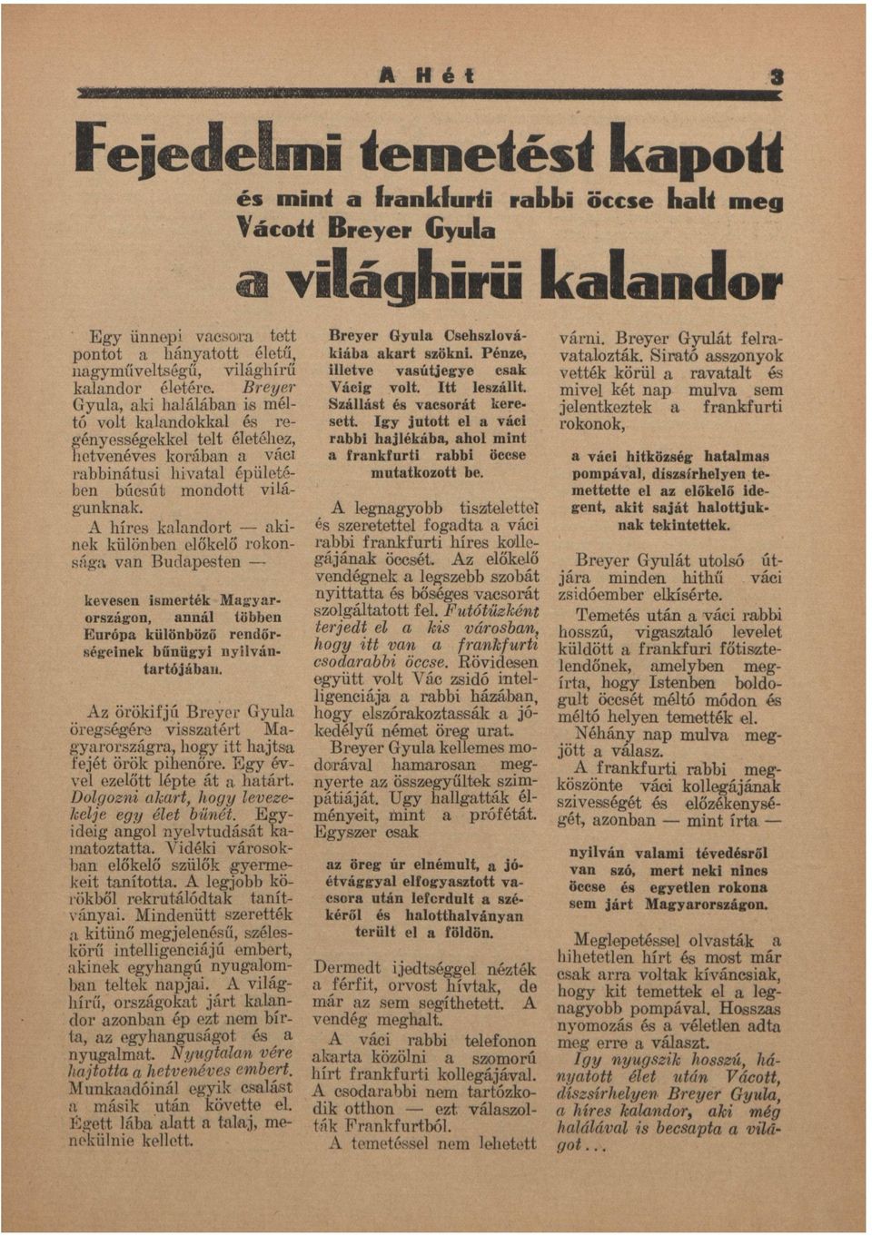 híres klndort kinek különben előkelő rokonság vn Budpesten kevesen ismerték M g y r országon, nnál többen E u r ó p különböző rendőrségeinek b ű n ü g y i nyilvántrtójábn.