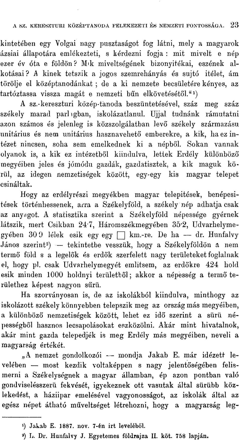 Mik miveltségének bizonyitékai, eszének alkotásai?