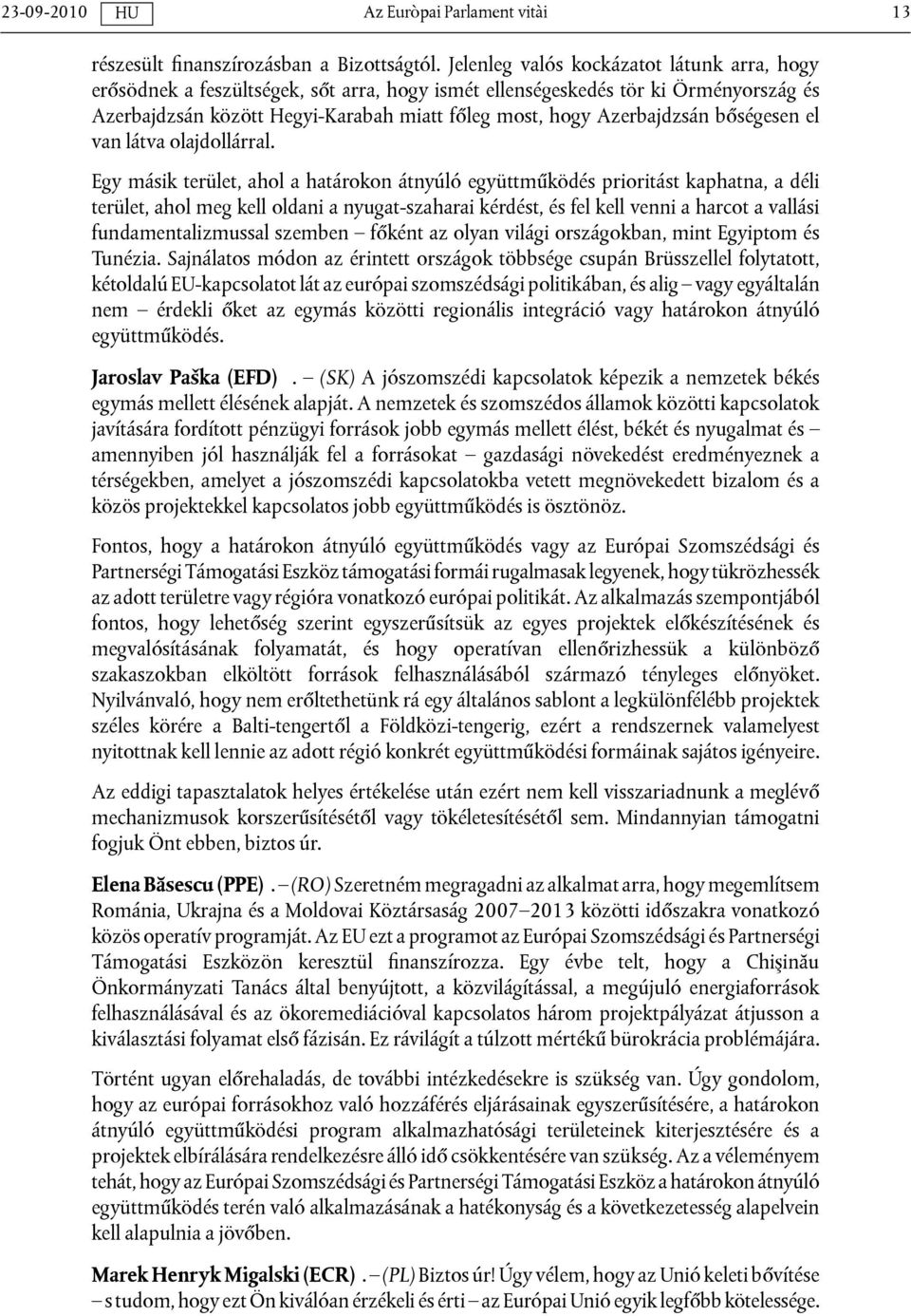 bőségesen el van látva olajdollárral.