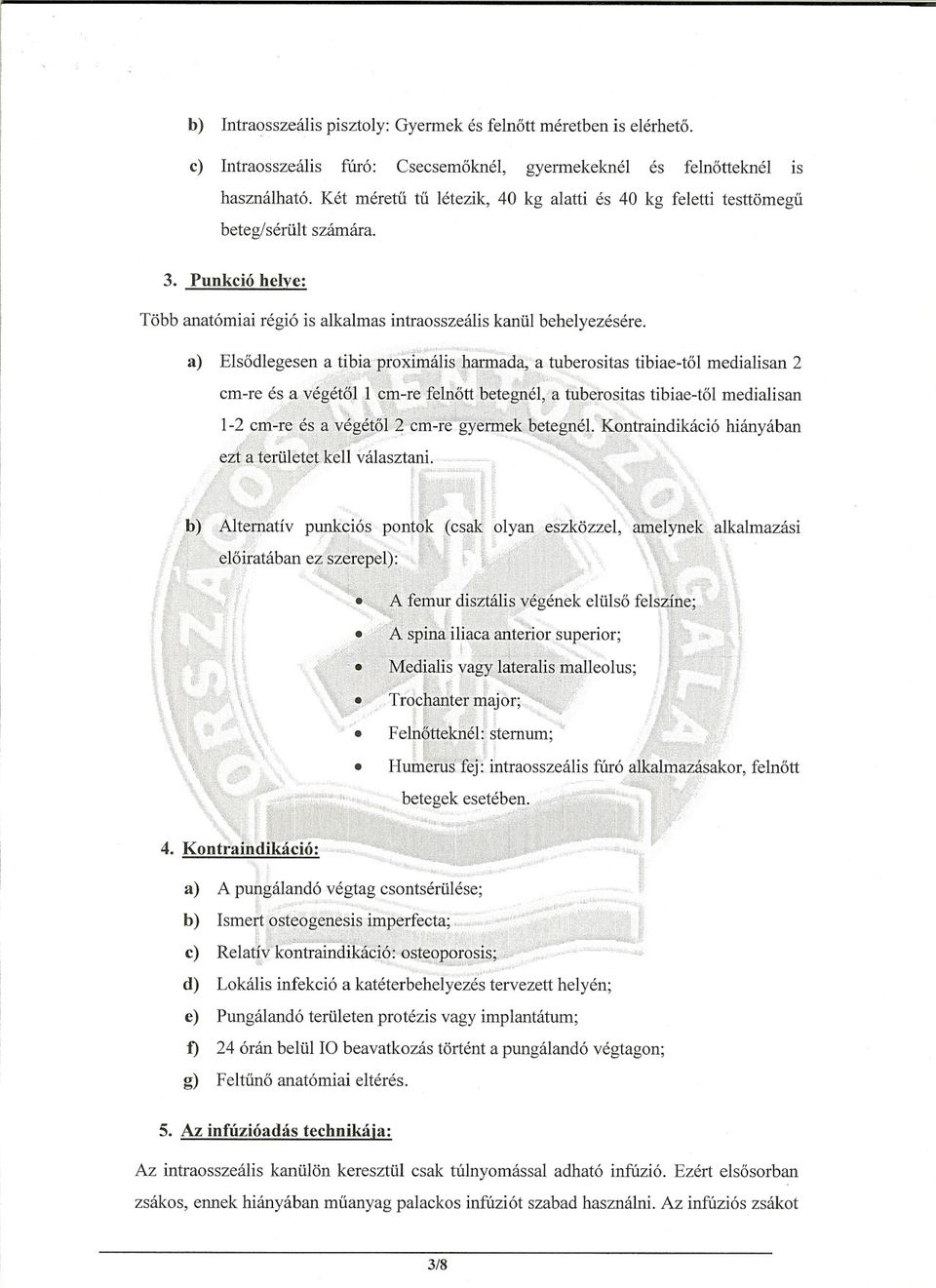 ipi cm-re és~vé.getgi if;":;:', :[~,.~~ 1-2 cní-re~ és a.!vé ~j,:,,,,>..,.c:.:.;., ",','".:,. 'foxiínálisbarmada; a tuberositas tibiae-tol medialisan 2 ~t:wij;:',>f:~: ':":::~~: ~d.t~;w~:u.