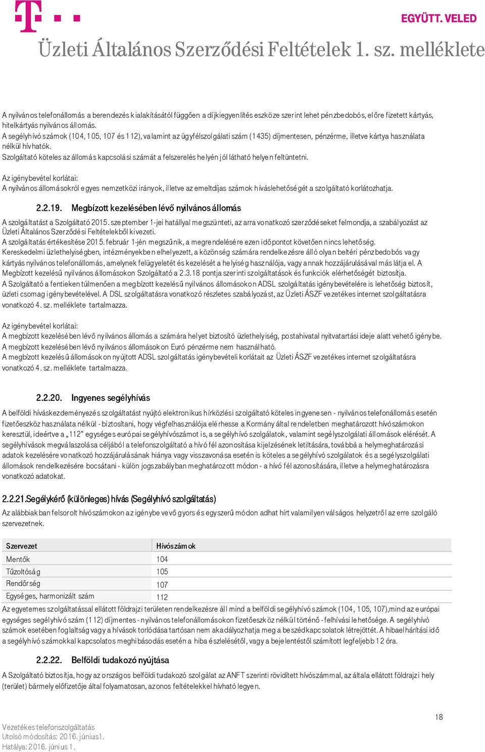 Szolgáltató köteles az állomá s kapcsolá si számát a felszerelés he lyén jól látható helye n feltüntetni.