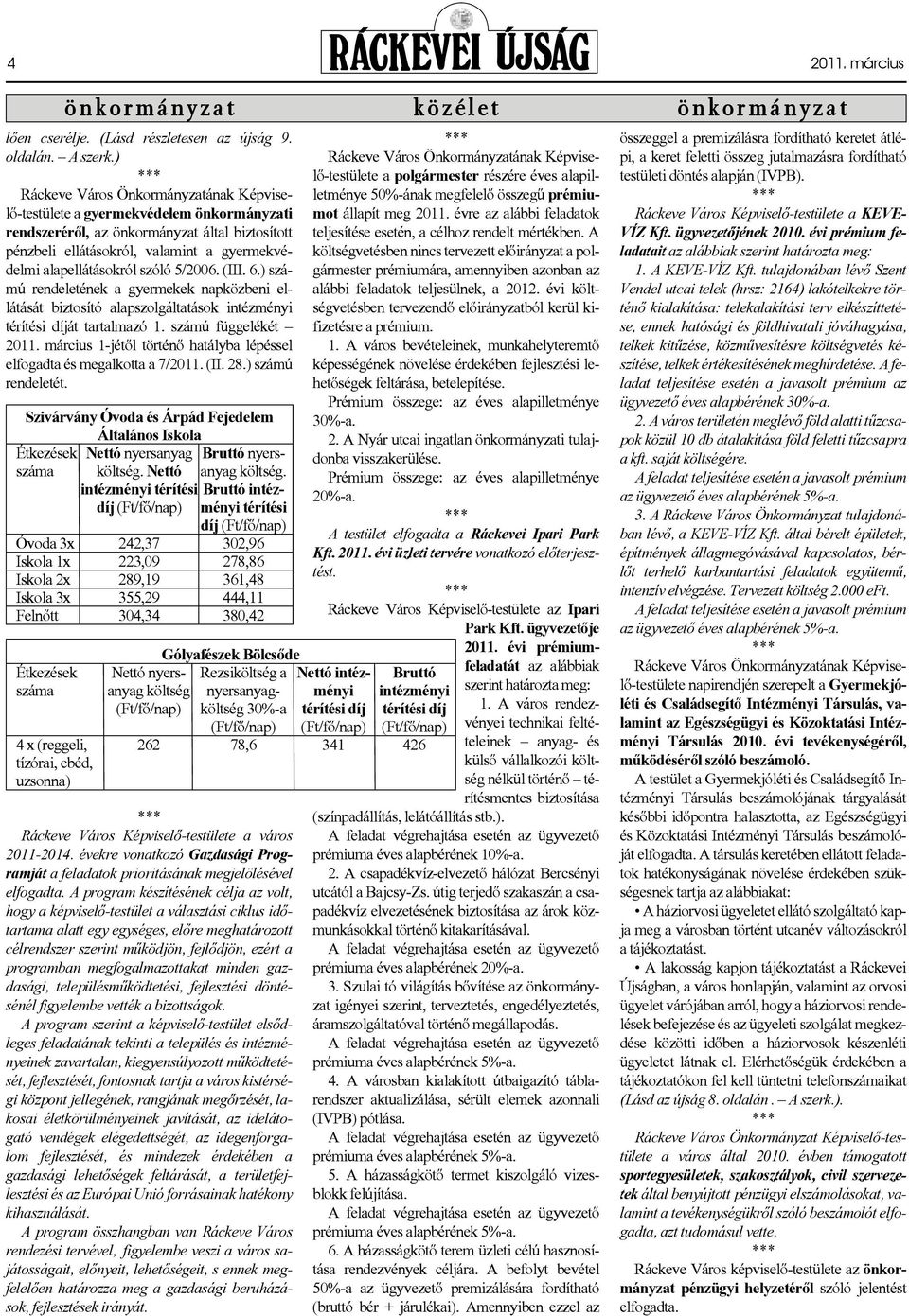 szóló 5/2006. (III. 6.) számú rendeletének a gyermekek napközbeni ellátását biztosító alapszolgáltatások intézményi térítési díját tartalmazó 1. számú függelékét 2011.