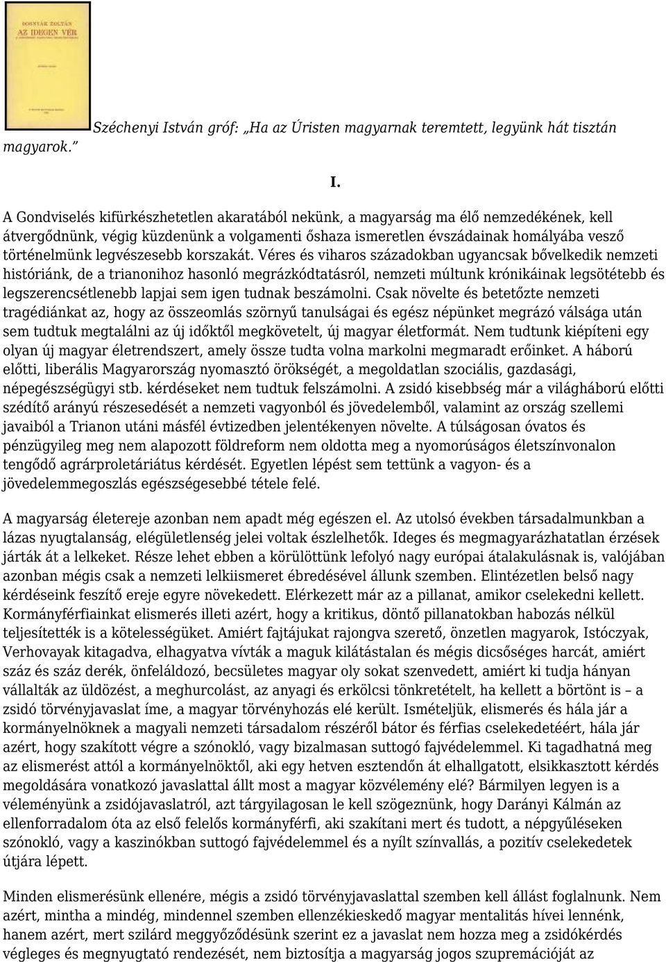 legvészesebb korszakát.