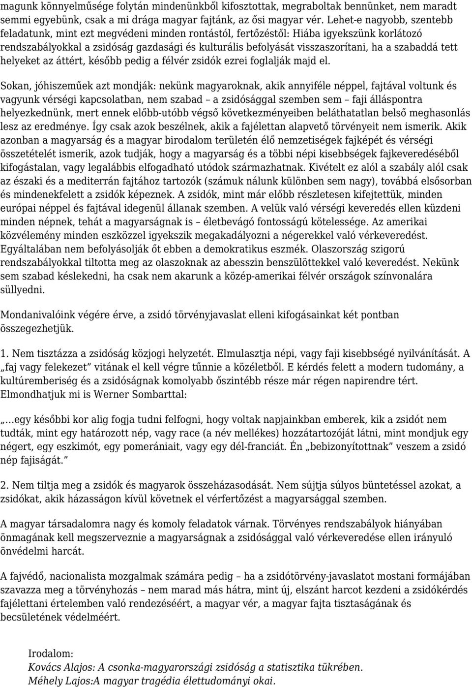 szabaddá tett helyeket az áttért, később pedig a félvér zsidók ezrei foglalják majd el.