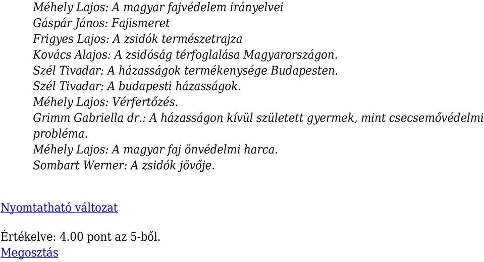 Méhely Lajos: Vérfertőzés. Grimm Gabriella dr.: A házasságon kívül született gyermek, mint csecsemővédelmi probléma.