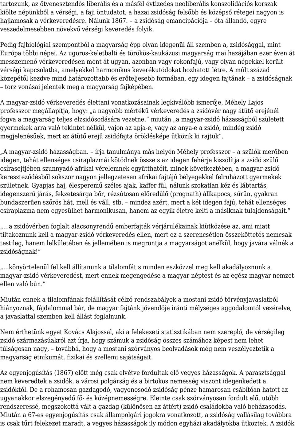 Pedig fajbiológiai szempontból a magyarság épp olyan idegenül áll szemben a, zsidósággal, mint Európa többi népei.