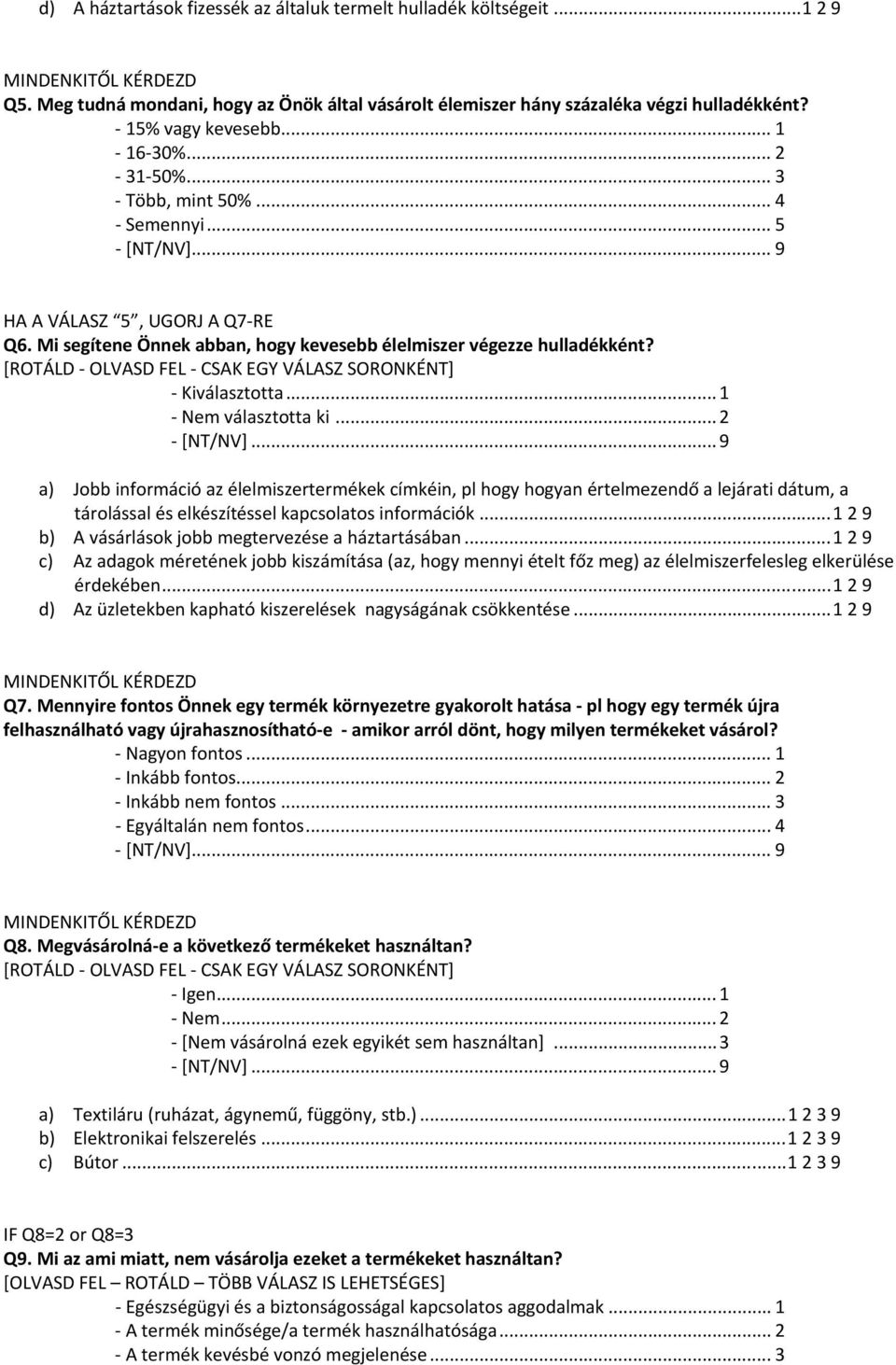 .. 2 a) Jobb információ az élelmiszertermékek címkéin, pl hogy hogyan értelmezendő a lejárati dátum, a tárolással és elkészítéssel kapcsolatos információk.