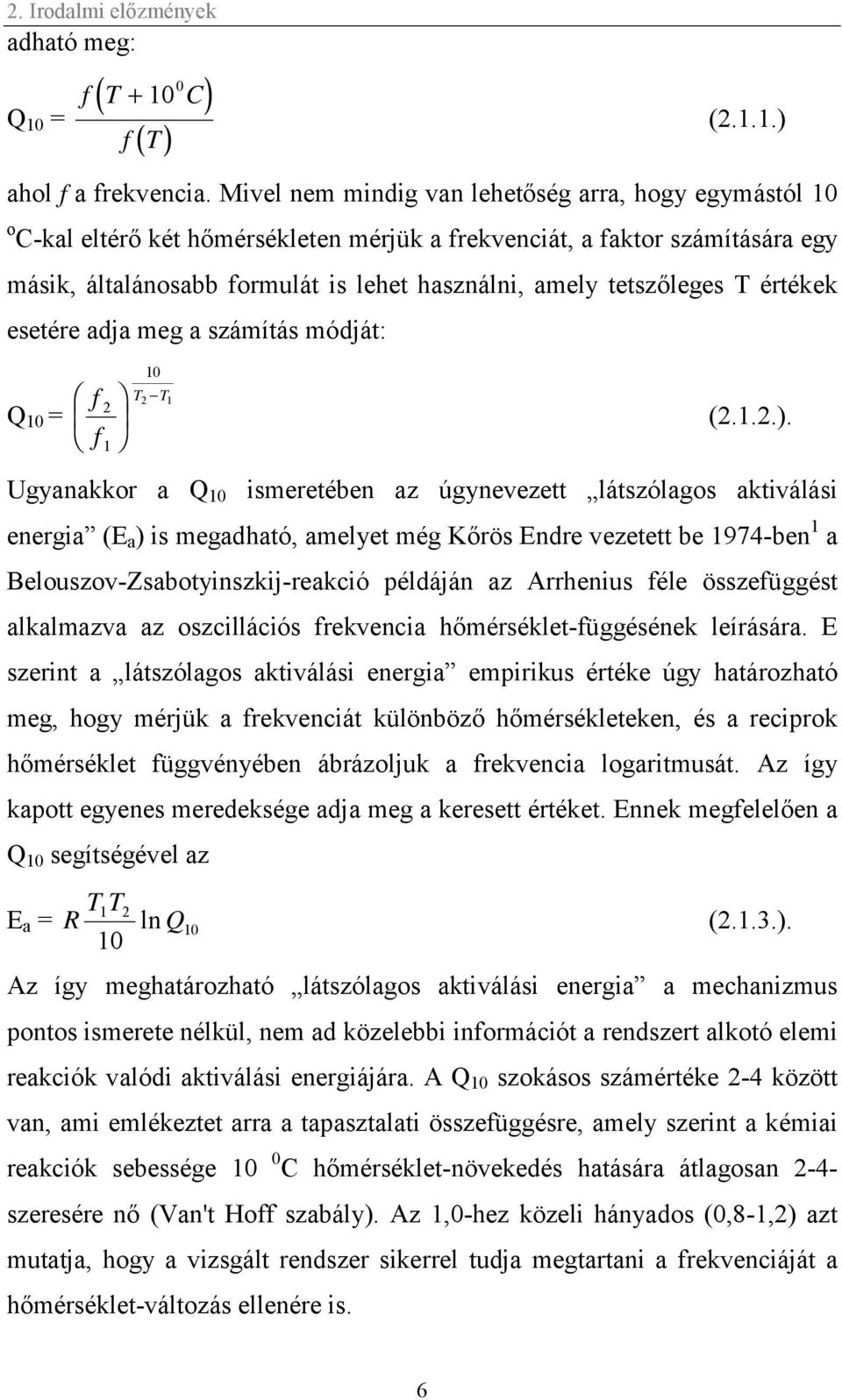 tetszőleges T értékek esetére adja meg a számítás módját: Q 10 = f f 2 1 10 T2 T1 (2.1.2.).